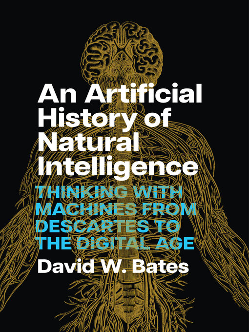 Title details for An Artificial History of Natural Intelligence by David W. Bates - Wait list